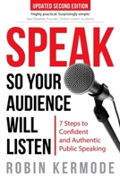 Speak: So Your Audience Will Listen - 7 Steps to Confident and Authentic Public Speaking 0955530113 Book Cover