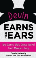 Devin Earns Her Ears: My Secret Walt Disney World Cast Member Diary (Earning Your Ears) B0FJ5HCTMP Book Cover