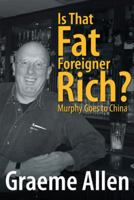 Is That Fat Foreigner Rich?: Murphy Goes to China 1491878622 Book Cover