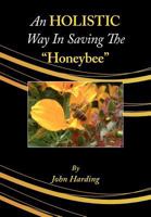 An Holistic Way in Saving the Honeybee 190484670X Book Cover