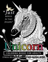 Unicorn Coloring Books for Adults: featuring various Unicorn designs filled with stress relieving patterns. (Horses Coloring Books for Adults) 1541258983 Book Cover