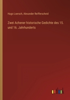 Zwei Achener historische Gedichte des 15. und 16. Jahrhunderts 3368485164 Book Cover