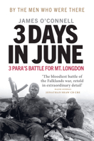 3 Days in June: The Incredible Minute-by-Minute Oral History of 3 Para's Deadly Falklands Battle 1913183610 Book Cover