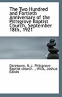 The Two Hundred and Fortieth Anniversary of the Pittsgrove Baptist Church, September 18th, 1921 1113244577 Book Cover