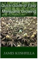 Quick Easy Guide to Marijuana Growing 1495414256 Book Cover