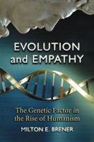 Evolution and Empathy: The Genetic Factor in the Rise of Humanism 0786436654 Book Cover