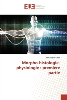 Morpho-histologie-physiologie: première partie 6203445495 Book Cover