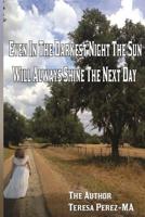Even in the Darkest Night the Sun Will Always Shine the Next Day 1092868615 Book Cover