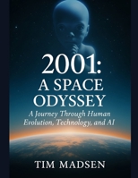 2001: A Space Odyssey: A Journey Through Human Evolution, Technology, and AI B0FJSLFQ52 Book Cover