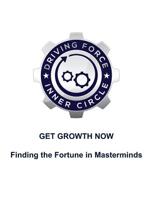 Get Growth Now - Finding the Fortune in Masterminds 1986437051 Book Cover