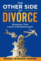 The Other Side of Divorce: Breakups That Lead to Breakthroughs 1956665749 Book Cover
