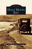 Half Moon Bay (Images of America: California) 073852963X Book Cover