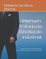 Methuen: tratado da revolução industrial: tratado comercial que definiu a trajetória econômica de duas nações em direções opost B08YS62Z67 Book Cover