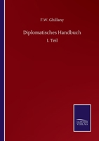 Diplomatisches Handbuch: 1. Teil (German Edition) 3752511303 Book Cover