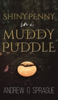 Shiny Penny in a Muddy Puddle 1645758656 Book Cover