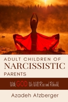Adult Children of Narcissistic Parents: With GOD We Will Rise & Rebuild 1648732887 Book Cover