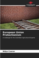 European Union Protectionism: A challenge for the Colombian Agricultural Exports B0CL8BJT8X Book Cover