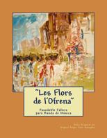 Les Flors de l'Ofrena - Pasodoble Fallero: Partituras Para Banda de M�sica 1493779745 Book Cover