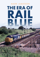 The Era of Rail Blue 1445697726 Book Cover