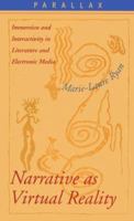 Narrative as Virtual Reality: Immersion and Interactivity in Literature and Electronic Media (Parallax: Re-visions of Culture and Society) 0801877539 Book Cover