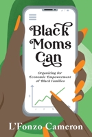 Black Moms Can 1736343106 Book Cover