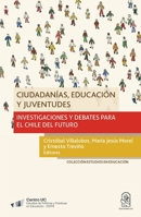 Ciudadanías, educación y juventudes: Investigaciones y debates para el Chile del futuro (Colección Estudios en Educación) (Spanish Edition) 9561428822 Book Cover