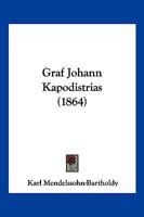 Graf Johann Kapodistrias (1864) 116846725X Book Cover