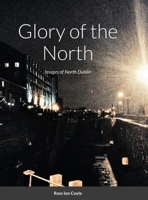 Glory of the North: Images of North Dublin 1008990035 Book Cover