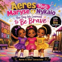 Aeres meets Maryse & Nykaio: The Day we learned to be Brave B0H135SH6D Book Cover