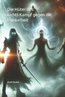 Die Hüter des Lichts Kampf gegen die Dunkelheit (German Edition) B0CT34LJKP Book Cover