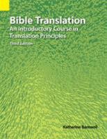 Bible Translation: An Introductory Course in Translation Principles 1556714297 Book Cover