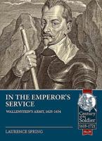 In the Emperor's Service: Wallenstein's Army, 1625-1634 1911628569 Book Cover