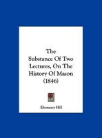 The Substance Of Two Lectures, On The History Of Mason 1161931449 Book Cover