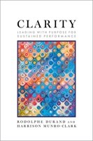 CLARITY: Leading with Purpose for Sustained Performance 0197861806 Book Cover