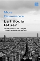 La trilogía tetuaní: En las puertas de Tánger, Lucena, Llaves de Tetuán. (La trilogía tetuaní הטרילוגיה התטואנית The Tetouan Trilogy) B092P6ZQ7W Book Cover