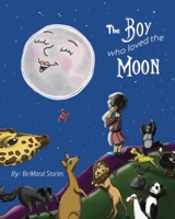 The Boy Who Loved The Moon 0578415283 Book Cover
