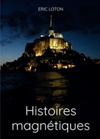 Histoires magnétiques (French Edition) B08DBYPW3Z Book Cover