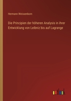 Die Principien der höheren Analysis in ihrer Entwicklung von Leibniz bis auf Lagrange 3368013165 Book Cover
