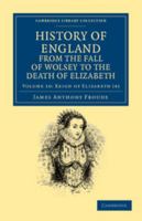 History of England From the Fall of Wolsey to the Death of Elizabeth Volume v.10 1108035663 Book Cover