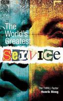 The World's Greatest Service: The THRILL Factor 877114157X Book Cover