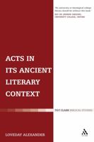 Acts In Its Ancient Literary Context: A Classicist Looks at the Acts of the Apostles (Journal for the Study of the New Testament Supplem) 0567082199 Book Cover