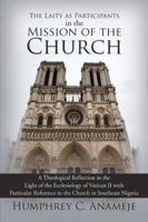 The Laity as Participants in the Mission of the Church: A Theological Reflection in the Light of the Ecclesiology of Vatican II with Particular Reference to the Church in Southeast Nigeria 1524598607 Book Cover