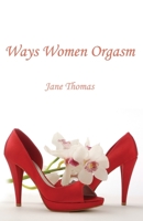 Ways Women Orgasm 0956894704 Book Cover