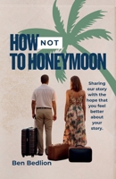 How Not to Honeymoon B0DXC6KT4T Book Cover