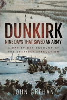 Dunkirk Nine Days That Saved An Army: A Day by Day Account of the Greatest Evacuation 1399077775 Book Cover