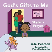 God's Gifts To Me: Skylar's Prayer 1915327016 Book Cover