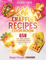 Keto Chaffle Recipes Cookbook: 650 Quick, Smart, And Savory Finger-Licking Tasty Recipes To Lose Weight And Maintain Your Ketogenic Diet. B08Z2WTTFD Book Cover
