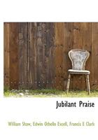 Jubilant Praise: For Young People's Societies, Sunday Schools, and Church Prayer Meetings 0530973359 Book Cover