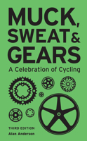 Muck, Sweat  Gears: A Celebration of Cycling 1787390357 Book Cover