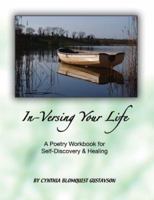 In-Versing Your Life: A Poetry Workbook for Self-Discovery and Healing 0977773698 Book Cover